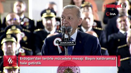 Erdoğan'dan terörle mücadele mesajı: Başını kaldıramaz hale getirdik