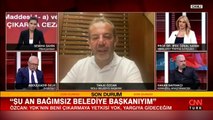 Tanju Özcan CNN Türk'te konuştu: Karar hukuksuz, yargıya gideceğim