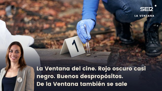 La Ventana del cine. Rojo oscuro casi negro. Buenos despropósitos. De la Ventana también se sale