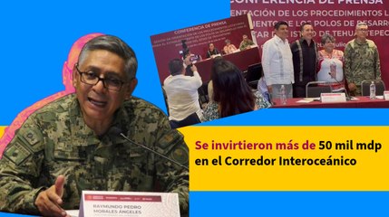 Se invirtieron más de 50 mil mdp en el Corredor Interoceánico