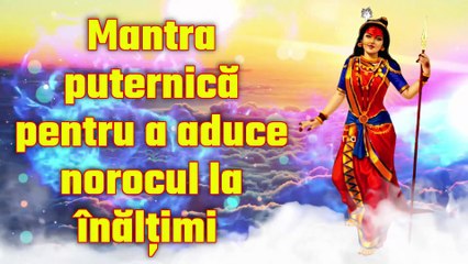 Mantra puternică pentru a aduce norocul la înălțimi