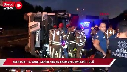 Esenyurt'ta karşı şeride geçen kamyon devrildi: 1 ölü