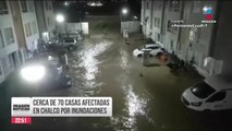 Cerca de 70 casas afectadas en Chalco por inundaciones