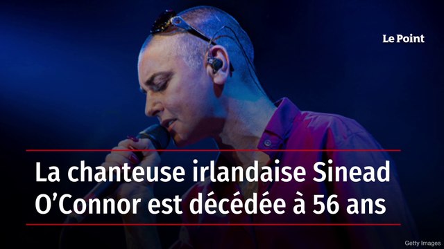 La chanteuse irlandaise Sinead O’Connor est décédée à 56 ans