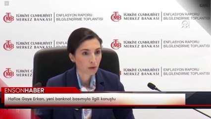 Hafize Gaye Erkan, yeni banknot basımıyla ilgili konuştu