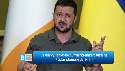 Selenskyj lenkt die Aufmerksamkeit auf eine Rückeroberung der Krim