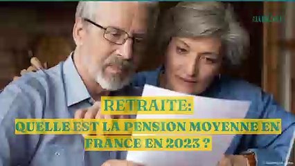 Retraite : quelle est la pension moyenne en France en 2023 ?