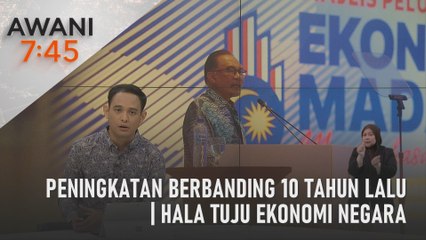 AWANI 7:45 [27/07/2023] - Peningkatan berbanding 10 tahun lalu | Hala tuju ekonomi negara