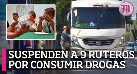 Suspenden a 9 ruteros por no aprobar exámenes antidrogas