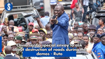 China sent a special envoy to ask about destruction of roads during the demos - Ruto