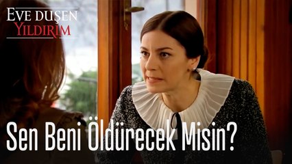 Sen beni öldürecek misin? - Eve Düşen Yıldırım