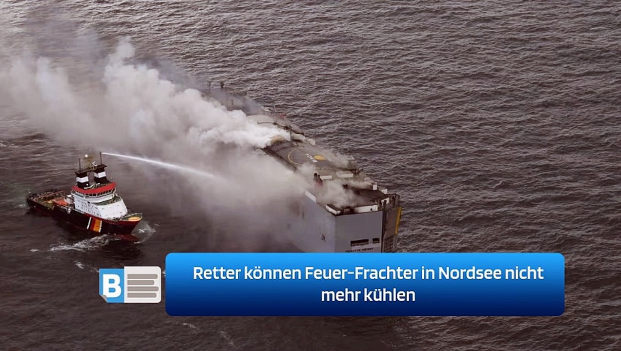 Retter können Feuer-Frachter in Nordsee nicht mehr kühlen