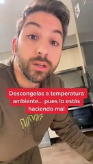 No, así no se descongela la comida: "Llevas toda la vida haciéndolo mal"