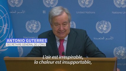 Climat: "L'ère de l'ébullition a commencé", s'alarme le chef de l'ONU
