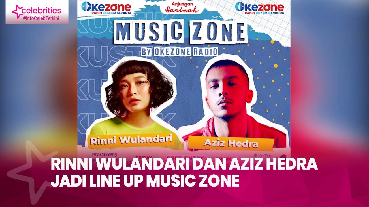 Rinni Wulandari dan Aziz Hedra Jadi Line Up Music Zone