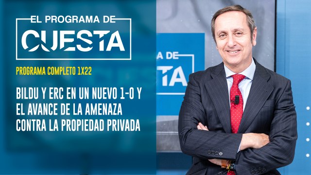 El Programa de Cuesta: Bildu y ERC en un nuevo 1-O y el avance de la amenaza contra la propiedad privada