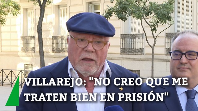 Villarejo: No creo que me traten especialmente bien en prisión