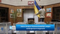 Keine Ukraine-Parlamentswahlen wegen verlängertem Kriegsrecht
