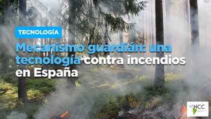 Mecanismo guardián: una tecnología contra incendios en España