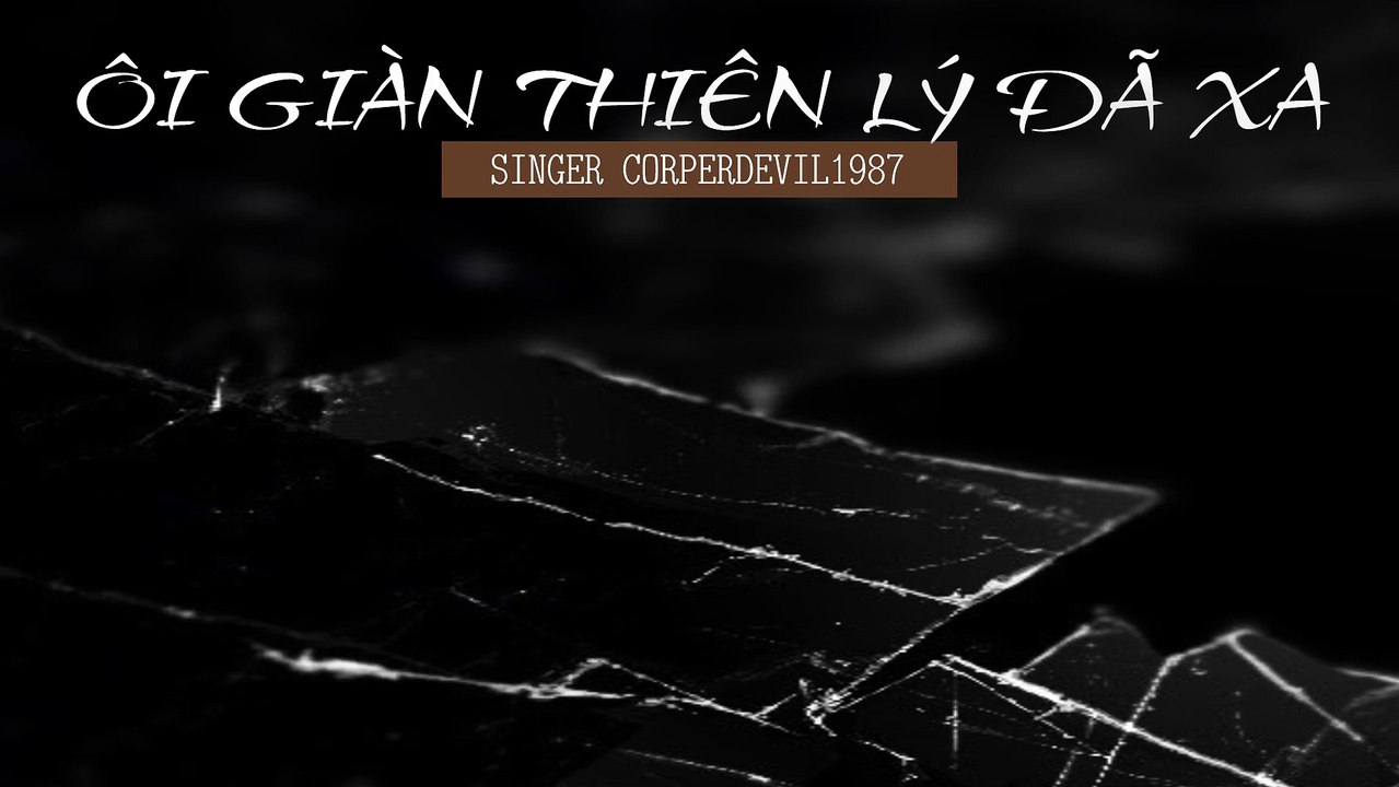 Ôi giàn thiên lý đã xa (Singer Corperdevil1987) Full HD