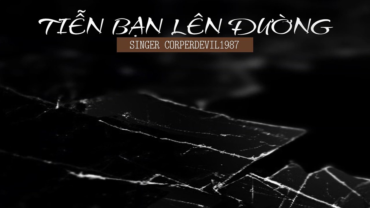 Tiễn bạn lên đường (Singer Corperdevil1987) Full HD