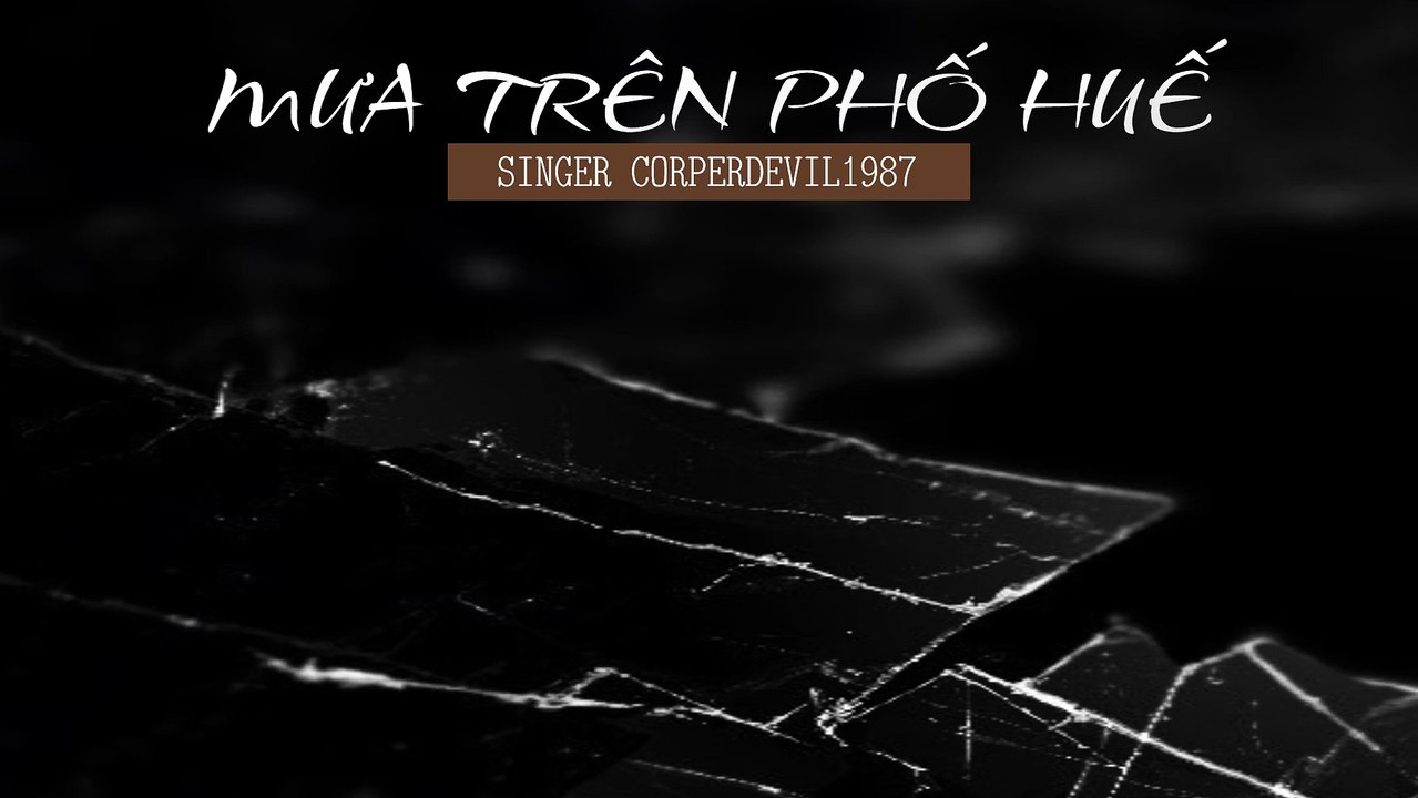 Mưa trên phố Huế (Singer Corperdevil1987) Full HD
