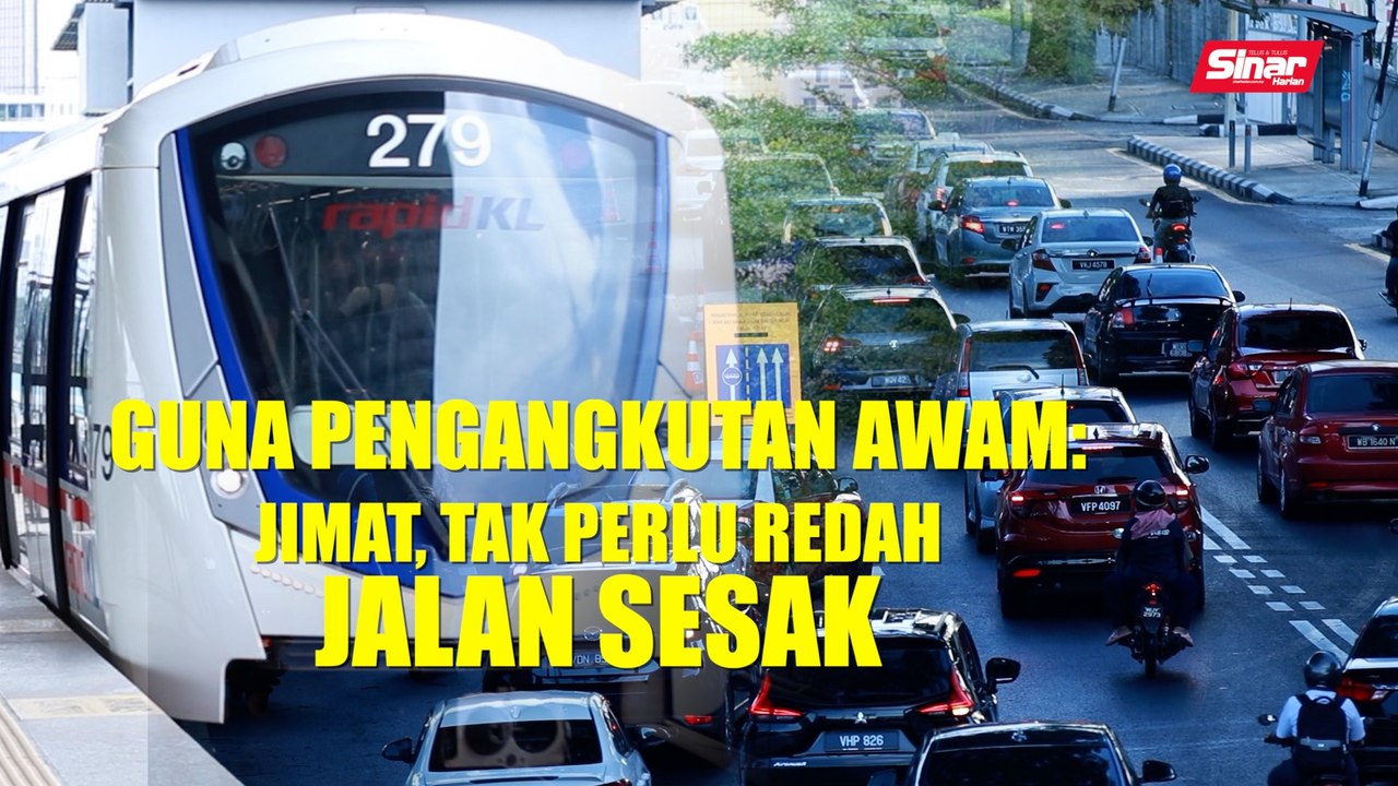 Guna pengangkutan awam: Jimat, tak perlu redah jalan sesak
