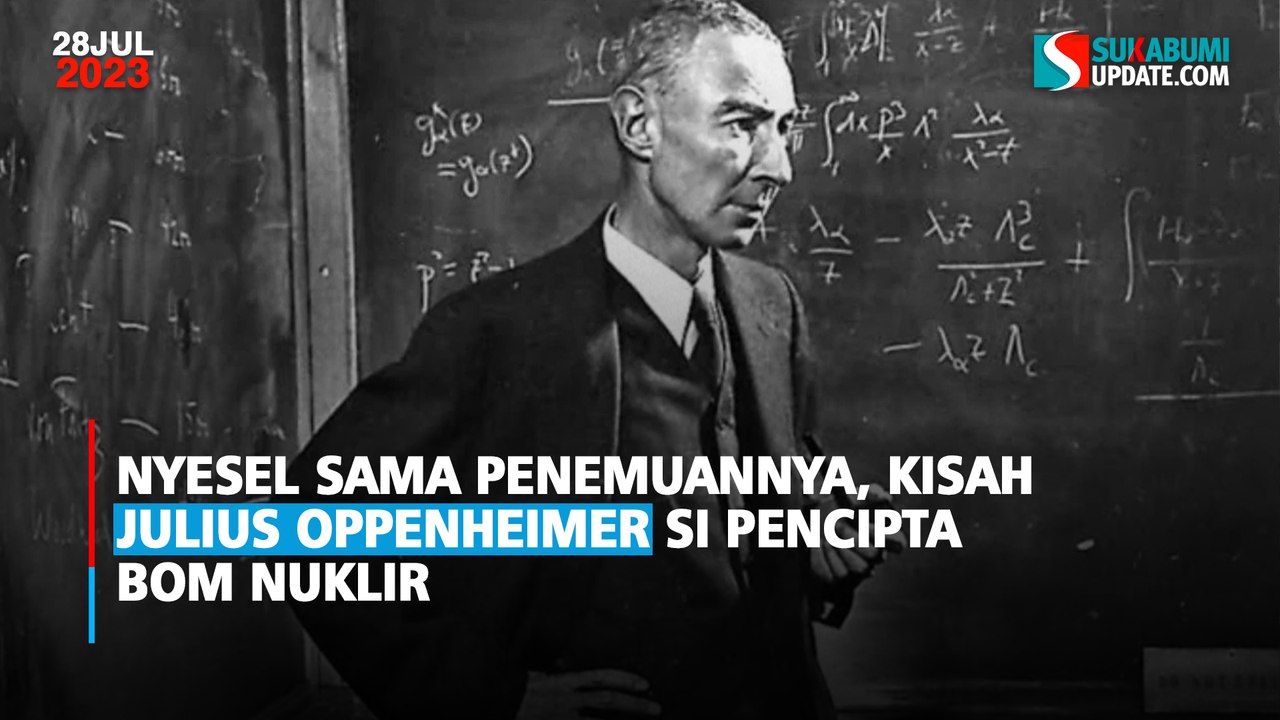 Nyesel Sama Penemuannya, Kisah Oppenheimer si Pencipta Bom Nuklir