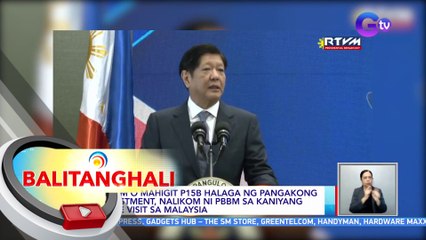 $285M o mahigit P15B halaga ng pangakong investment, nalikom ni PBBM sa kaniyang state visit sa Malaysia | BT