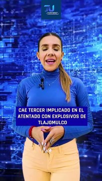 Fue detenido un tercer implicado en el atentado con explosivos en Tlajomulco #TuNotiReel