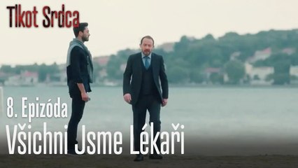 Všichni jsme lékaři! - Tlkot Srdca 8. Epizóda