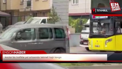Avcılar'da trafikte yol ortasında tekmeli taşlı kavga