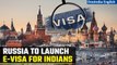Russia is set to launch e-visa for Indian passport holders from August 1 | Know all | Oneindia News