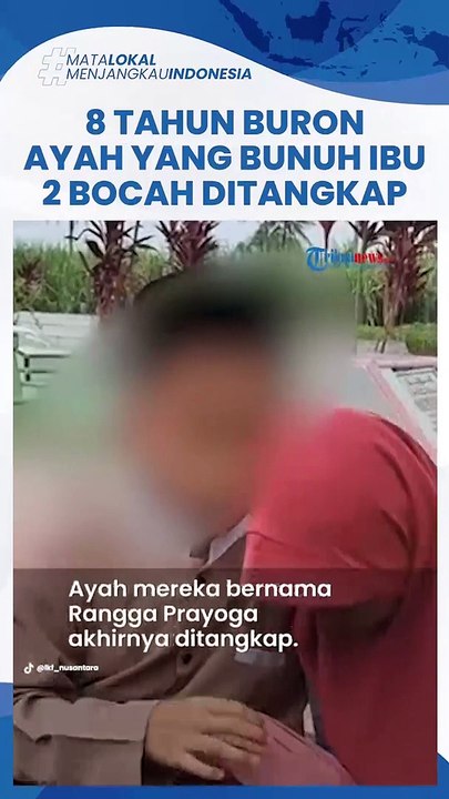 Polisi Akhirnya Berhasil Menangkap Ayah yang Bunuh Ibu 2 Bocah di Lampung Doanya Terkabul_1080p