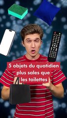 Voici 5 objets du quotidien plus sales que les toilettes