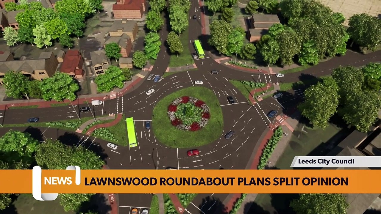 Leeds headlines 28 July: Lawnswood roundabout plans split opinion