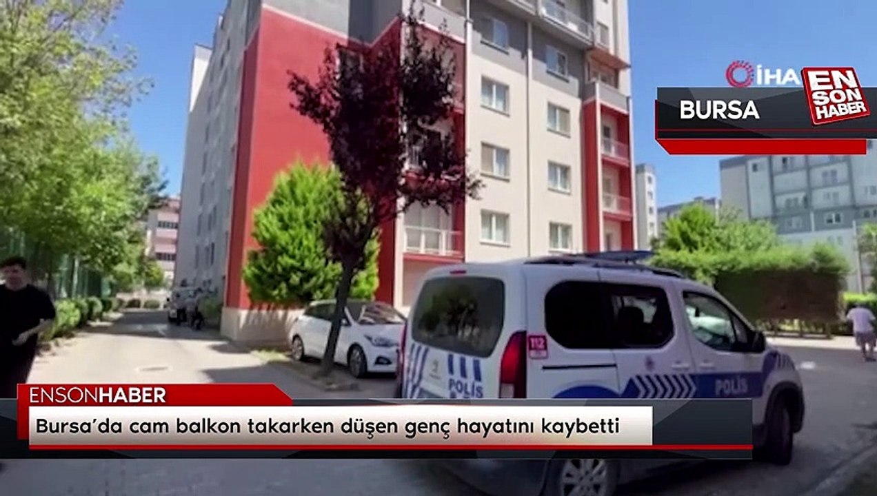 Bursa'da cam balkon takarken düşen genç hayatını kaybetti