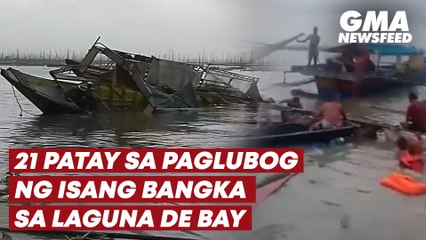 21 patay sa paglubog ng isang bangka sa Laguna de bay | GMA News Feed