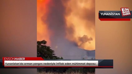 Yunanistan'da orman yangını nedeniyle infilak eden mühimmat deposu