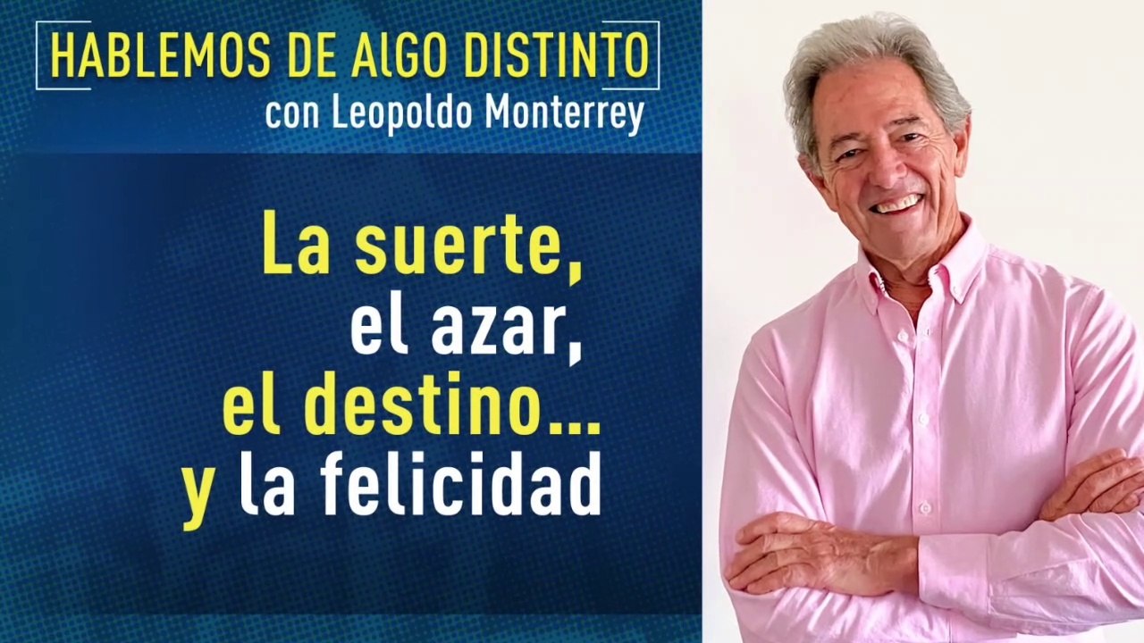 Hablemos de Algo Distinto: La Suerte, el azares, el destino y la felicidad