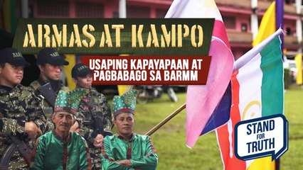 Armas at Kampo — Usaping kapayapaan at pagbabago sa BARMM | Stand For Truth