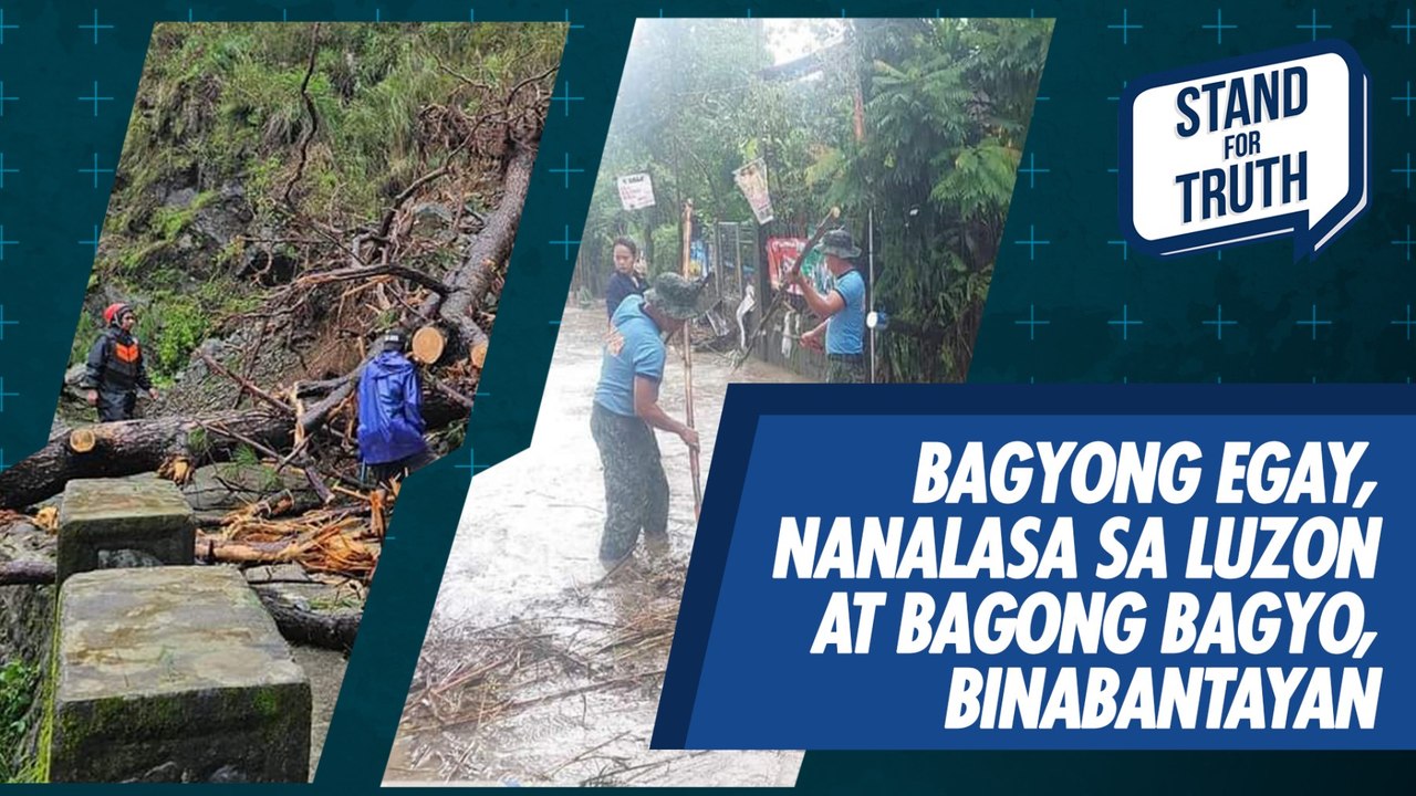 Bagyong Egay, nanalasa sa Luzon, at bagong bagyo, binabantayan | Stand for Truth