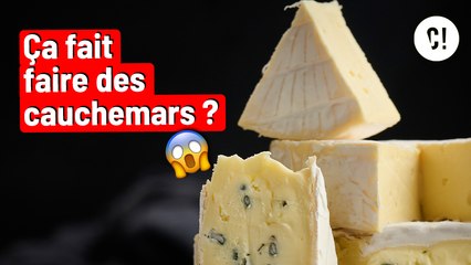 Manger du fromage = Faire des CAUCHERMARDS ?