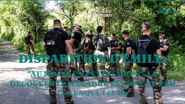 Disparition d'Emile : au moins un petit corps , la découverte macabre envisagée par les enquêteurs