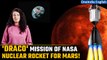 Is NASA now building nuclear-fuel based rockets to reach Mars? | Indepth With ILA | Oneindia News