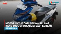 Motor untuk Cari Nafkah Hilang, Kang Ojol di Sukabumi Jadi Korban Penipuan