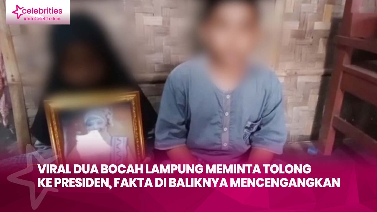 Viral Dua Bocah Lampung Meminta Tolong ke Presiden, Fakta di Baliknya Mencengangkan