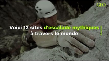 Voici 12 sites d'escalade mythiques à travers le monde