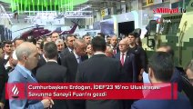Cumhurbaşkanı Erdoğan, İDEF'23 16’ncı Uluslararası Savunma Sanayii Fuarı'nı gezdi