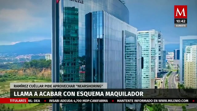 Ramírez Cuéllar, llama a acabar con esquema maquilador; pide aprovechar nearshoring